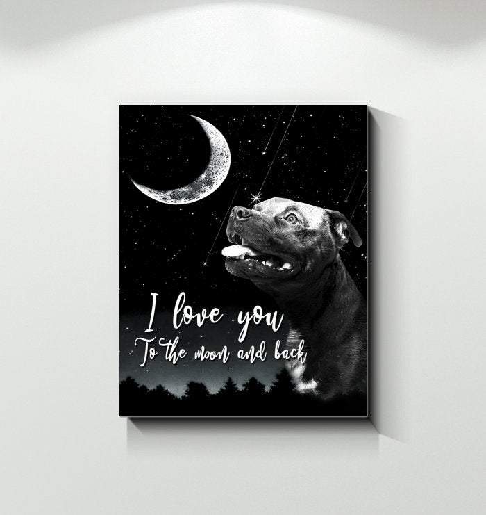 I Love You To The Moon And Back PitBull Canvas - Dog Canvas - Home Decor Wall Art- Best Dog Lovers Gifts