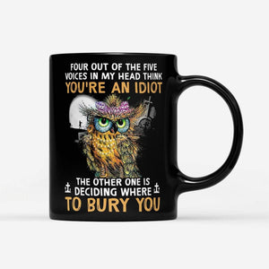 Four Out Of The Five Voices In My Head Think You're An Idiot The Other One Is Deciding Where To Bury You Jesus Mug -Owl Gifts for Owl Lovers