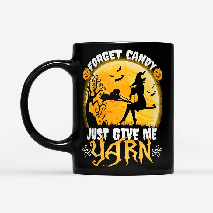 Forget Candy Just Give Me Yarn Knitting Crocheting Halloween - Black Mug - Cute Halloween Mug - Halloween Coffee Mug