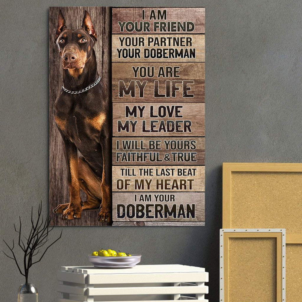 I Am Your Friend Your Partner Your Doberman Canvas- Home Canvas Wall Art - Canvas Wall Art - Best Gift for Dog Lovers