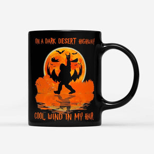 Halloween Bigfoot On A Dark Desert Highway Cool Wind In My Hair - Black Mug- Halloween Coffee Mug- Halloween Gifts