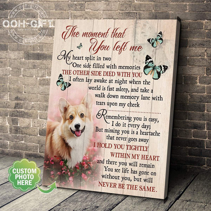 The Moment That You Left Me - I Hold You Tightly Within My Heart Canvas - Memorial Canvas - Best Gift for Dog Lovers