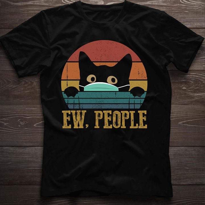 Ew People Cat Shirt, Funny Sarcastic Saying Cat Lover Gift- Pro-Mask Kitten Wearing Face Mask Funny Shirt - Basic T-Shirt, Unisex Shirt