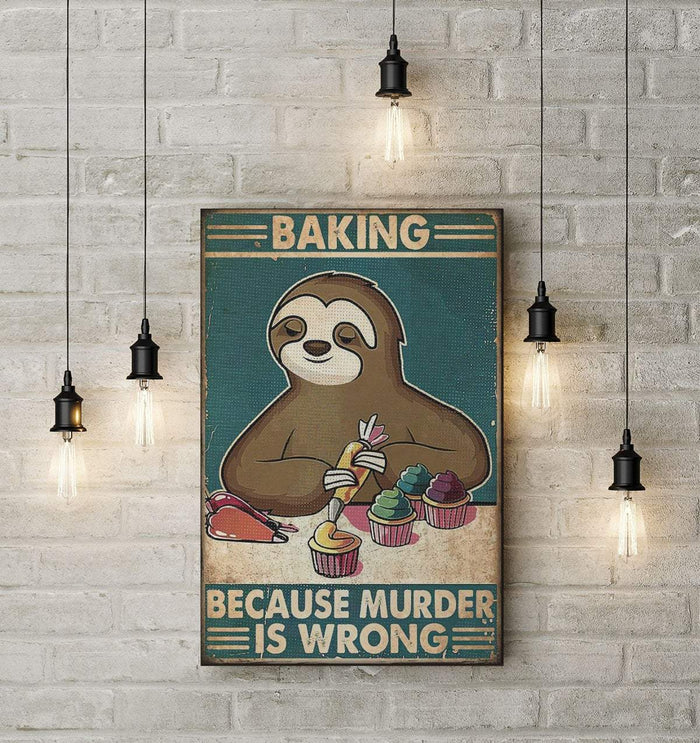 Sloth Baking Because Murder Is Wrong - Best Gift for Animal Lovers Canvas