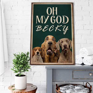 Funny Labrador Oh My God Becky Looking At Bathroom 0.75 & 1,5 Framed Canvas - Home Living- Wall Decor