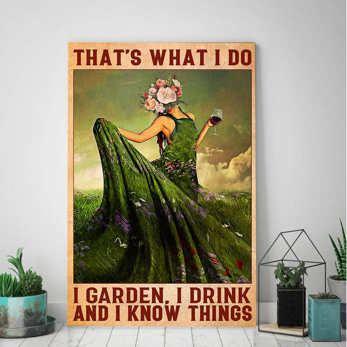 Gardening That's What I Do I Garden I Drink And I Know Things Vertical Canvas