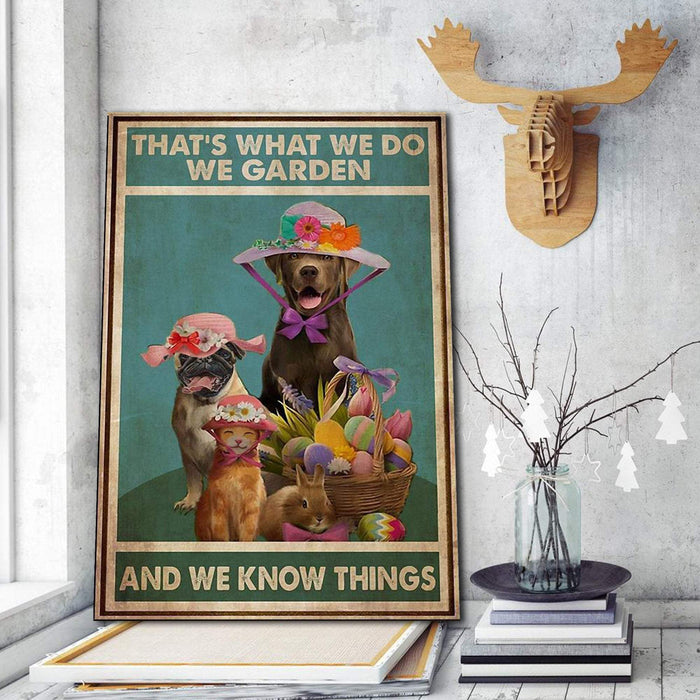 That's What We Do We Garden And We Know Things - Gifts for Pet Lovers Canvas