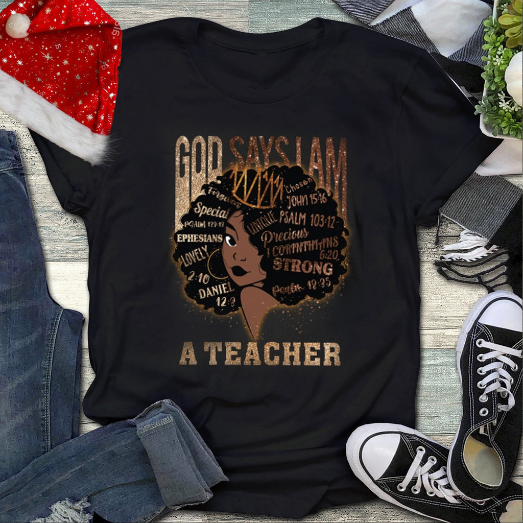 God Says I Am A Teacher Afro Girl Black Queen A Teacher T-shirt