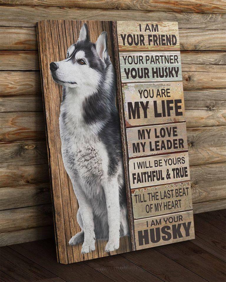 Husky I Am Your Friend Your Partner Canvas, Dog Canvas, Husky Lover, Best Gift Idea, Wall Art