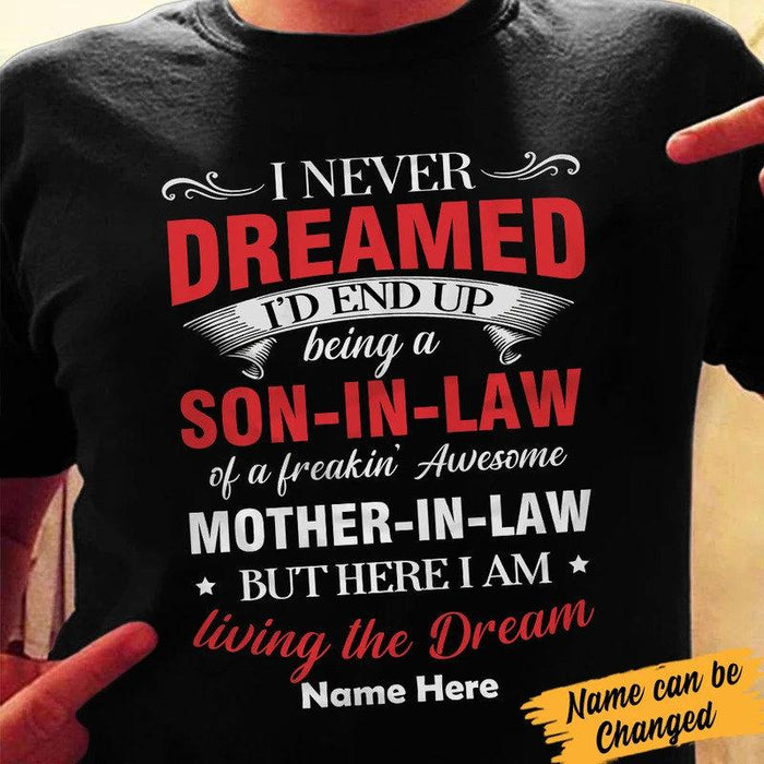 Personalized I Never Dreamed I’d End Up Being A Son-in-law Shirt, Gift For Son-in-law, Mom And Son, Funny Family Gift Shirt