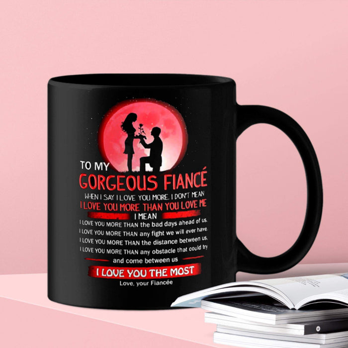 To My Gorgeous Fiance I Love You The Most Coffee Mug, Gift For Fiance, Dating Engagement Quote Gift Mug Gift