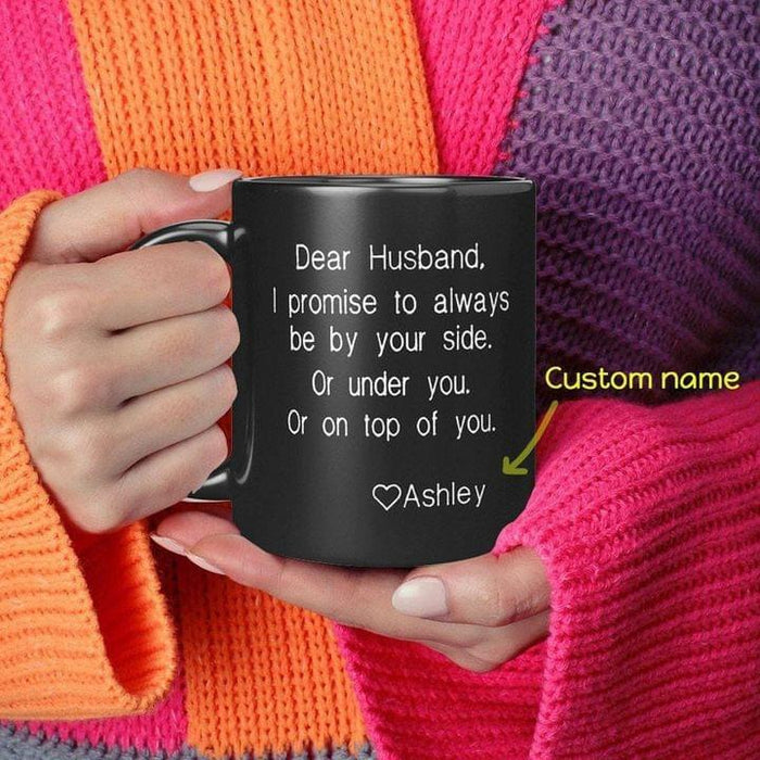 Personalized Husband I Promise To Always Be By Your Side Coffee Mug, Funny Gift For Husband