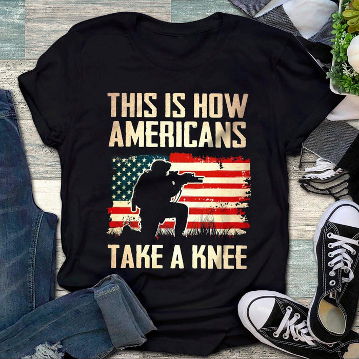 This Is How Americans Take A Knee Veteran Shirt, Soldiers, Army Shirt, Best Gift Idea