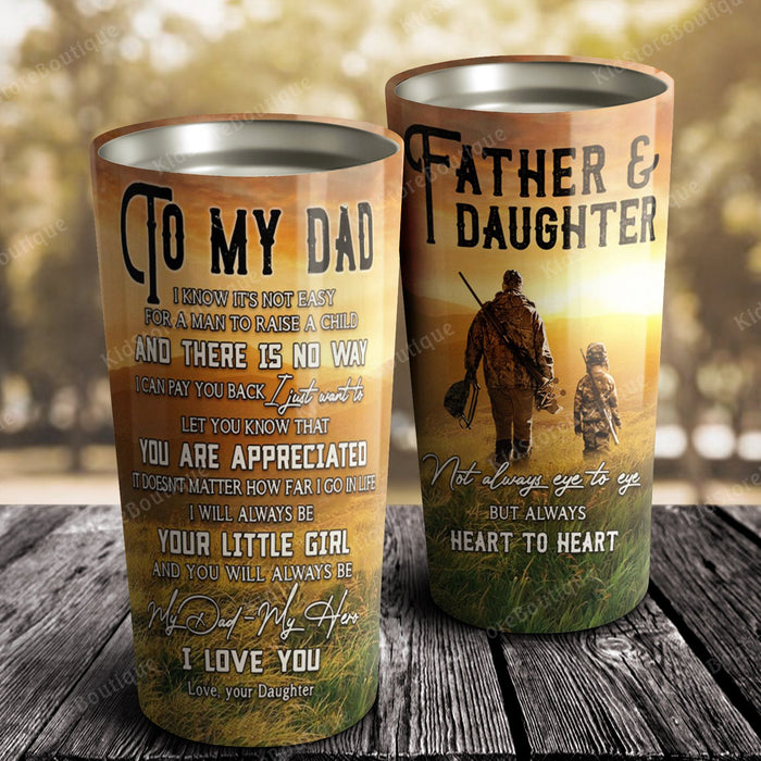 Personalized To My Dad Not Always Eye To Eye But Always Heart To Heart - Father And Daughter Tumbler - Dad Gifts