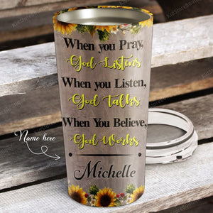 Personalized Tumbler - Black Women When You Pray God Listens, When You Listen God Talks, When You Believe God Works