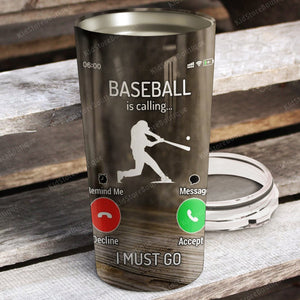 Personalized Funny Baseball Is Calling I Must Go Tumbler - Baseball Lover Gifts