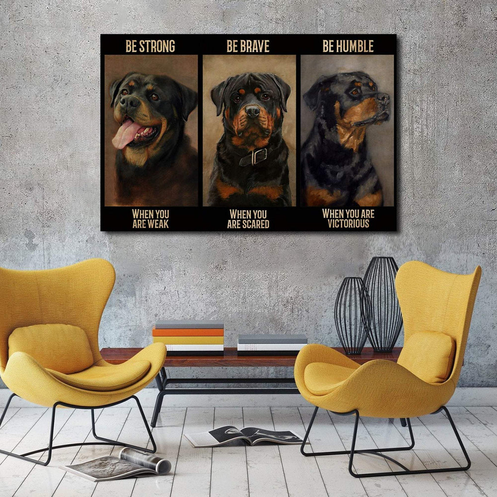 Rottweiler Dog - Be Strong When You Are Weak, Be Brave When You Are Scared 0.75 and 1,5 Framed Canvas - Home Living- Wall Decor