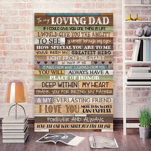 To my Dad, if I could give you one thing in life I would give you the ability, Gift for Dad Canvas