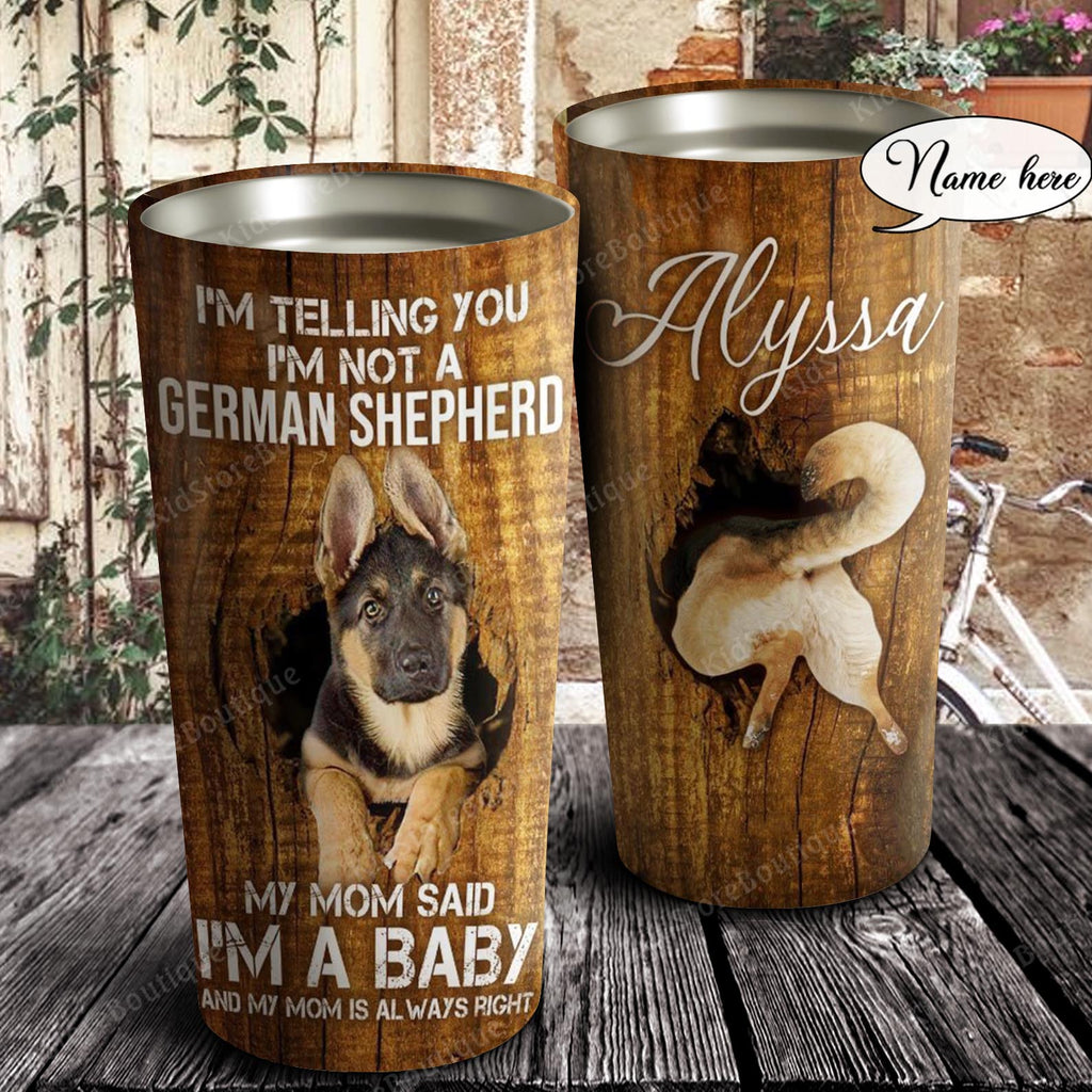 I'm Telling You I'm Not A German Shepherd, Dogs lover Tumbler, Personalized Tumbler