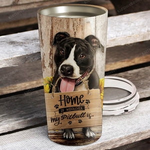 Home is wherever my Pitbull is, Dogs lover Tumbler