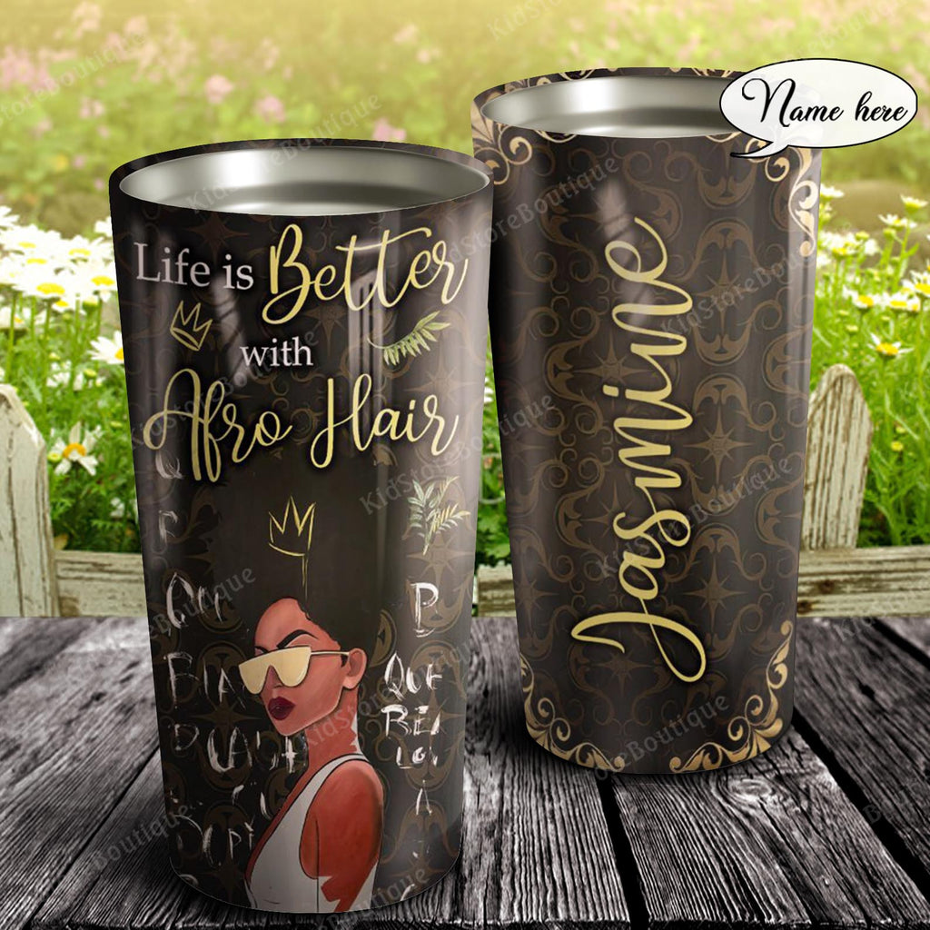 Life Is Better With Afro Hair, Gift for Girls, Personalized Tumbler