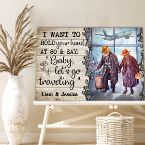 I want to hold your hand at 80 and say baby, let's go travelling, Couple Canvas, Personalized Canvas