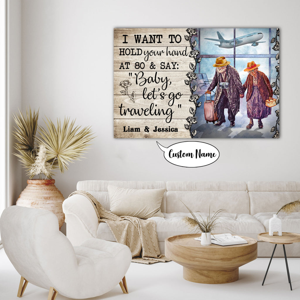 I want to hold your hand at 80 and say baby, let's go travelling, Couple Canvas, Personalized Canvas