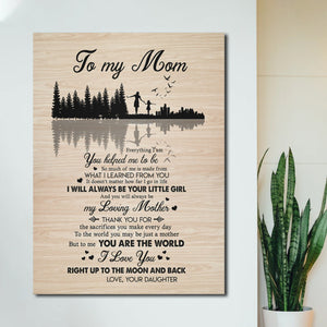 To my Mom I will always be your little girl, Gift from Daughter to Mom Canvas