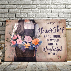 Flower shop and I think to myself what a wonderful world, Personalized Canvas