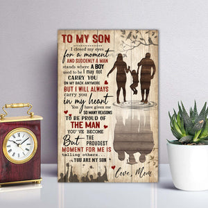 To my son, The proudest moment for me is telling others you are my son, Gift from Mom to Son Canvas