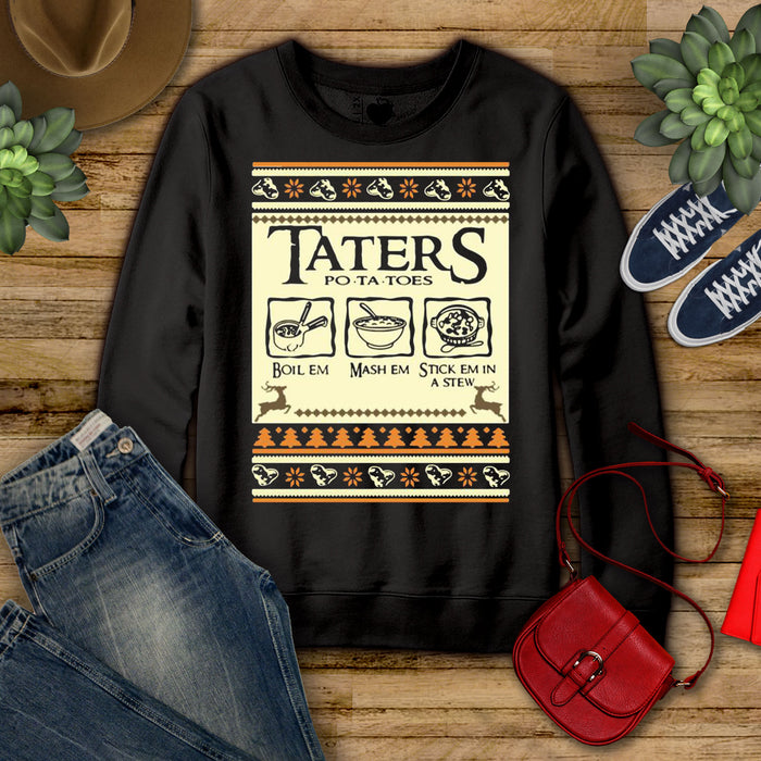 Taters Potatoes, Boil Em, Mash Em, Stick Em In A Stew Shirt