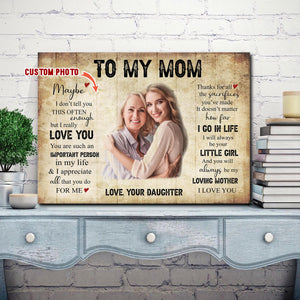 To my Mom, maybe I don't tell you this often enough, Gift for Mom Canvas, Personalized Canvas